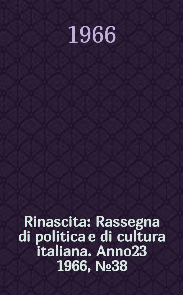Rinascita : Rassegna di politica e di cultura italiana. Anno23 1966, №38