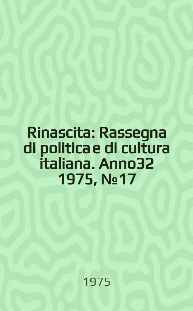 Rinascita : Rassegna di politica e di cultura italiana. Anno32 1975, №17