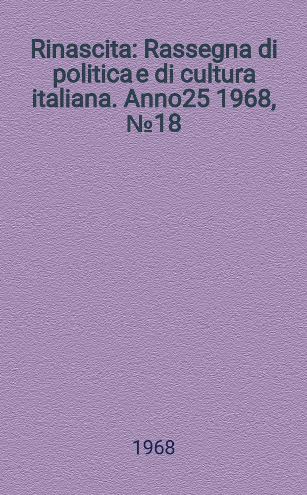 Rinascita : Rassegna di politica e di cultura italiana. Anno25 1968, №18
