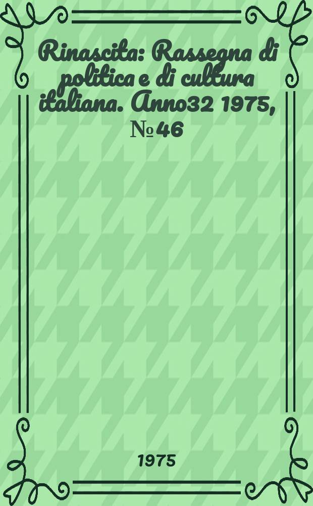 Rinascita : Rassegna di politica e di cultura italiana. Anno32 1975, №46