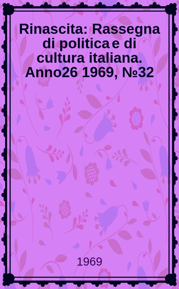 Rinascita : Rassegna di politica e di cultura italiana. Anno26 1969, №32