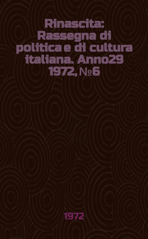 Rinascita : Rassegna di politica e di cultura italiana. Anno29 1972, №6