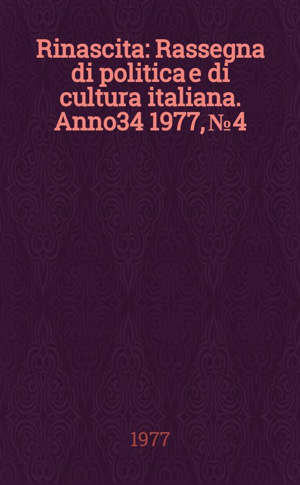 Rinascita : Rassegna di politica e di cultura italiana. Anno34 1977, №4