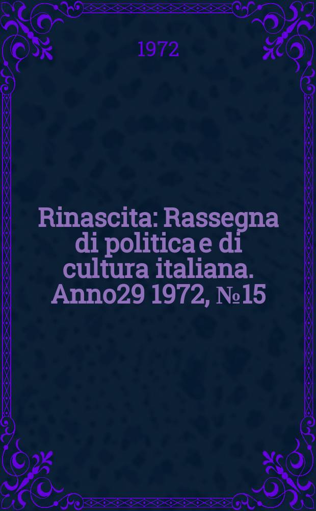 Rinascita : Rassegna di politica e di cultura italiana. Anno29 1972, №15