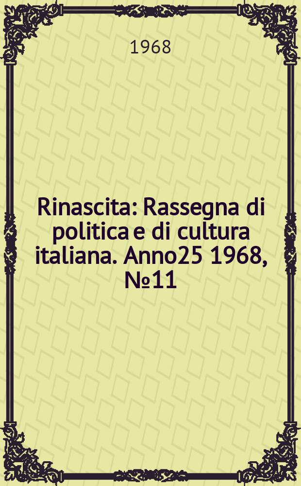Rinascita : Rassegna di politica e di cultura italiana. Anno25 1968, №11