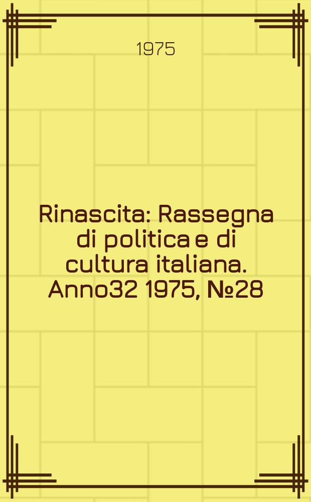 Rinascita : Rassegna di politica e di cultura italiana. Anno32 1975, №28