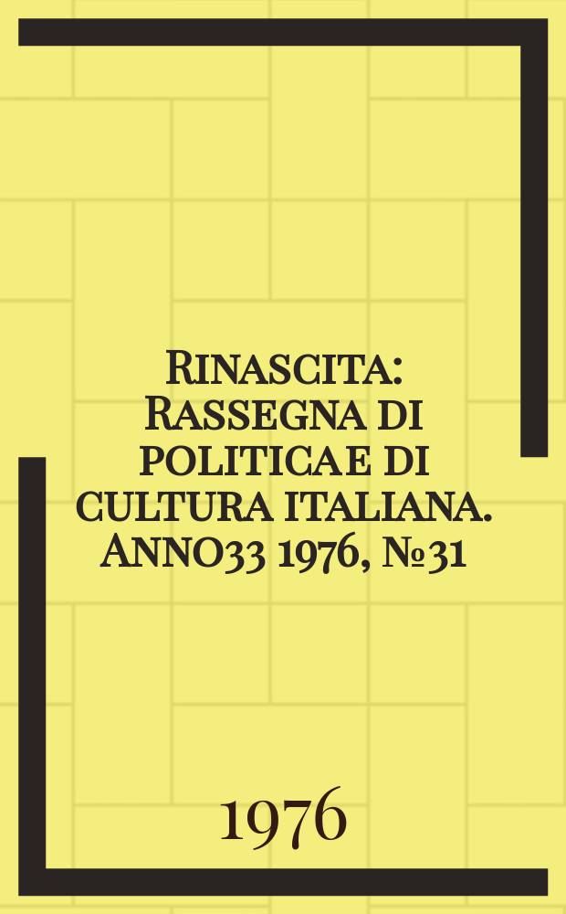 Rinascita : Rassegna di politica e di cultura italiana. Anno33 1976, №31