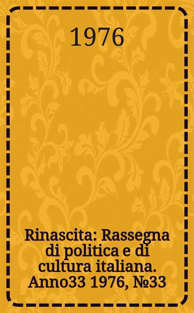 Rinascita : Rassegna di politica e di cultura italiana. Anno33 1976, №33