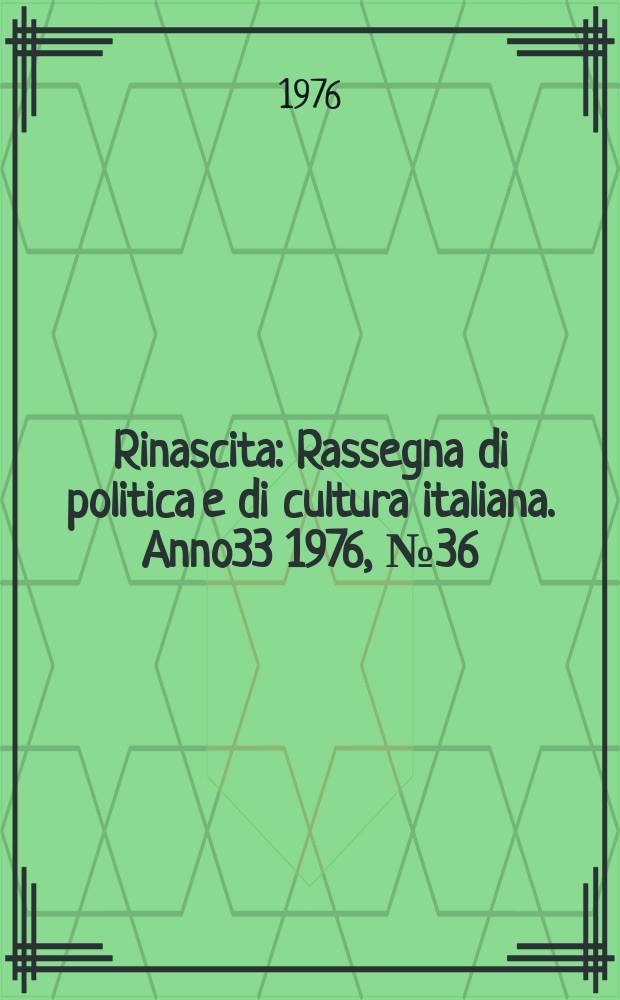 Rinascita : Rassegna di politica e di cultura italiana. Anno33 1976, №36