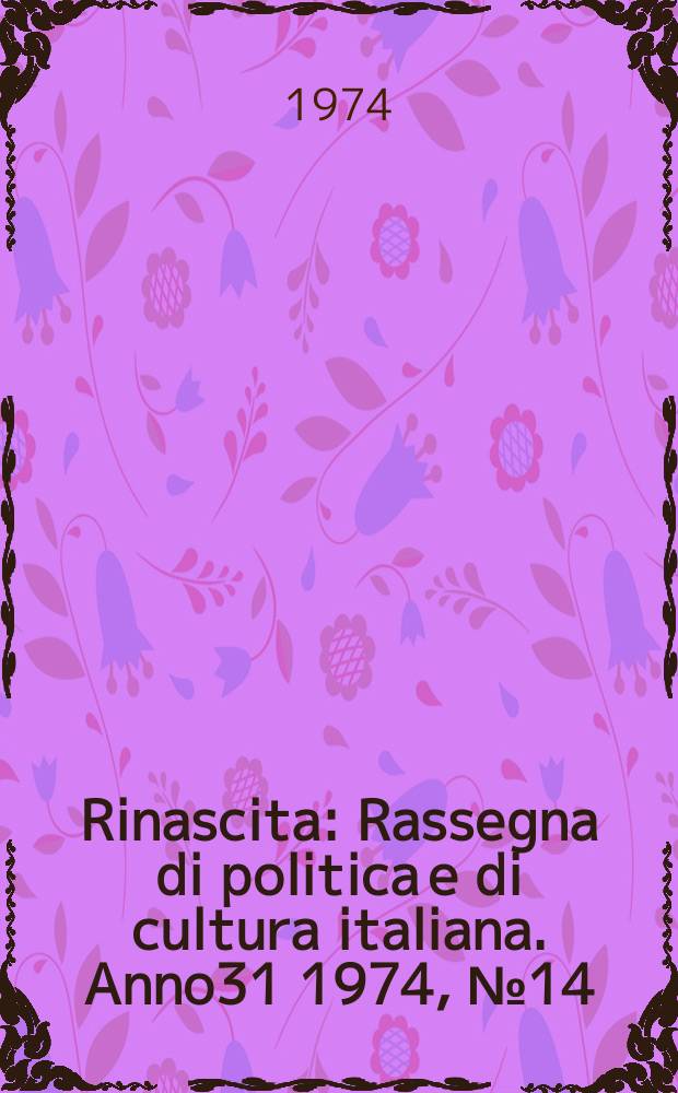 Rinascita : Rassegna di politica e di cultura italiana. Anno31 1974, №14