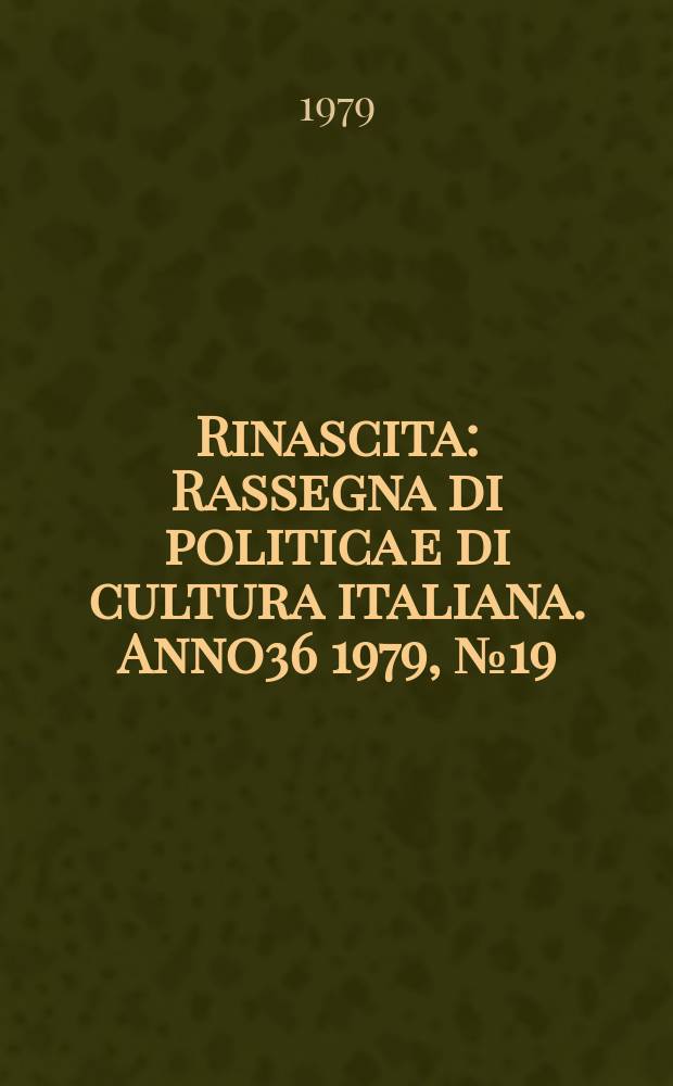 Rinascita : Rassegna di politica e di cultura italiana. Anno36 1979, №19