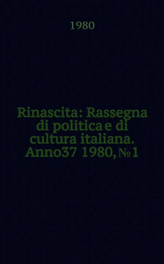 Rinascita : Rassegna di politica e di cultura italiana. Anno37 1980, №1