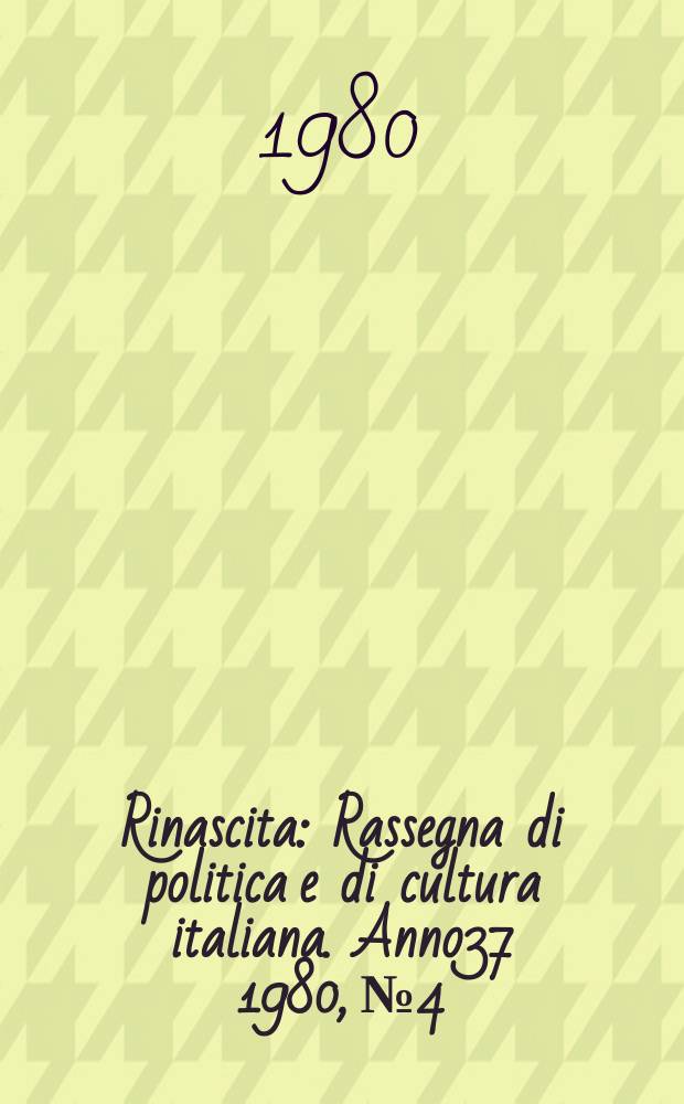 Rinascita : Rassegna di politica e di cultura italiana. Anno37 1980, №4
