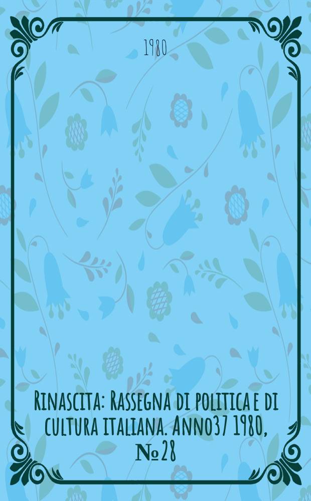 Rinascita : Rassegna di politica e di cultura italiana. Anno37 1980, №28