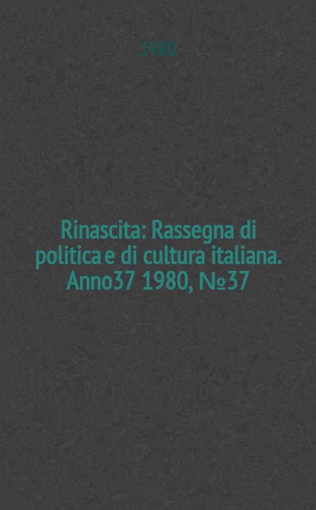 Rinascita : Rassegna di politica e di cultura italiana. Anno37 1980, №37