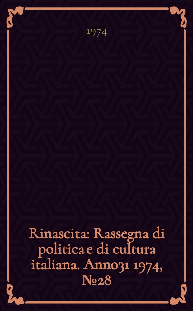 Rinascita : Rassegna di politica e di cultura italiana. Anno31 1974, №28