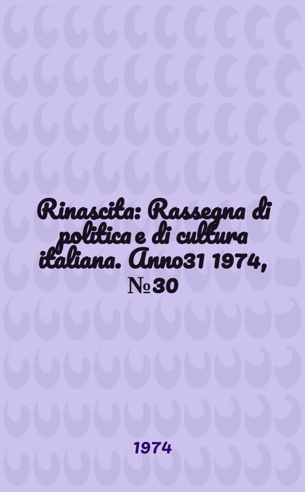 Rinascita : Rassegna di politica e di cultura italiana. Anno31 1974, №30