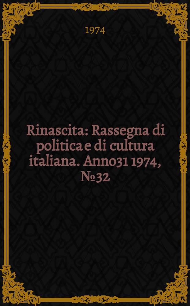 Rinascita : Rassegna di politica e di cultura italiana. Anno31 1974, №32