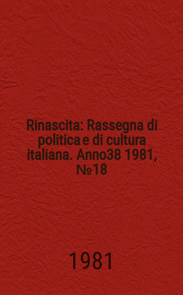Rinascita : Rassegna di politica e di cultura italiana. Anno38 1981, №18