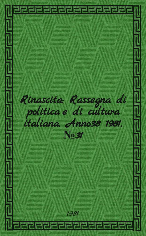 Rinascita : Rassegna di politica e di cultura italiana. Anno38 1981, №31