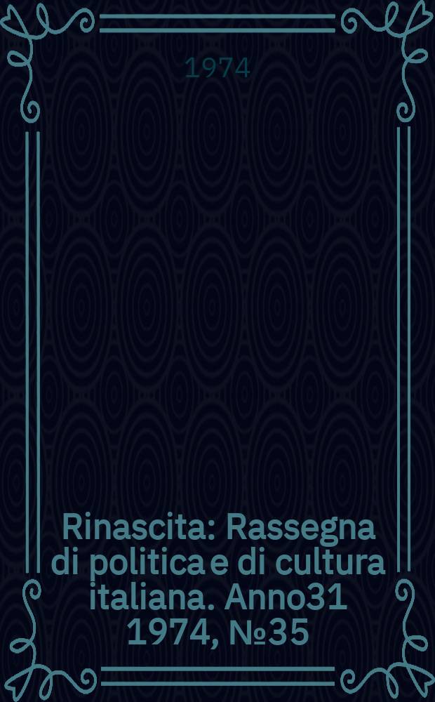 Rinascita : Rassegna di politica e di cultura italiana. Anno31 1974, №35