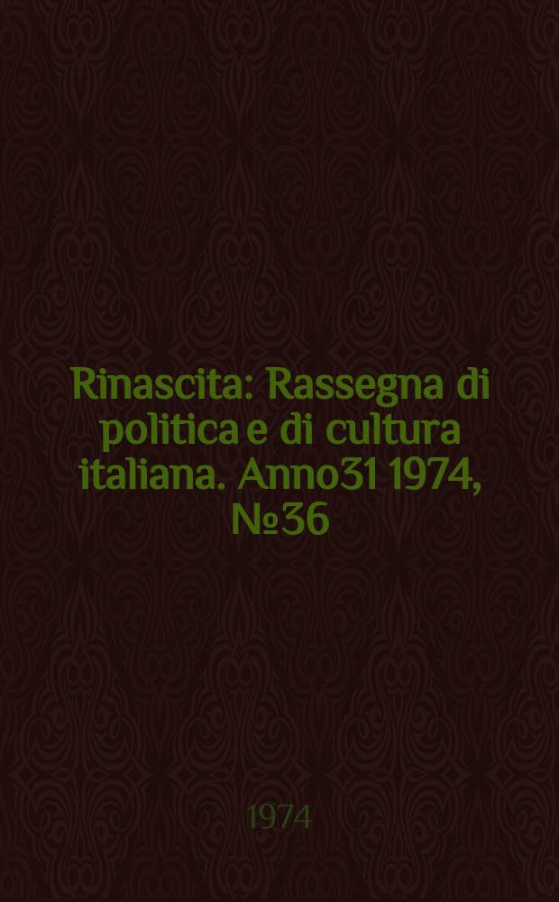 Rinascita : Rassegna di politica e di cultura italiana. Anno31 1974, №36