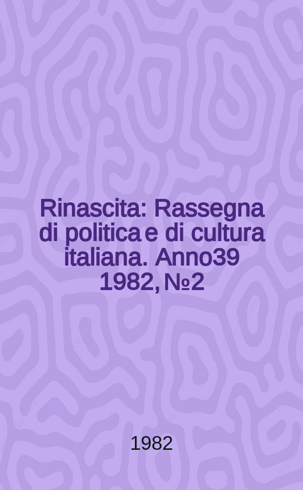 Rinascita : Rassegna di politica e di cultura italiana. Anno39 1982, №2