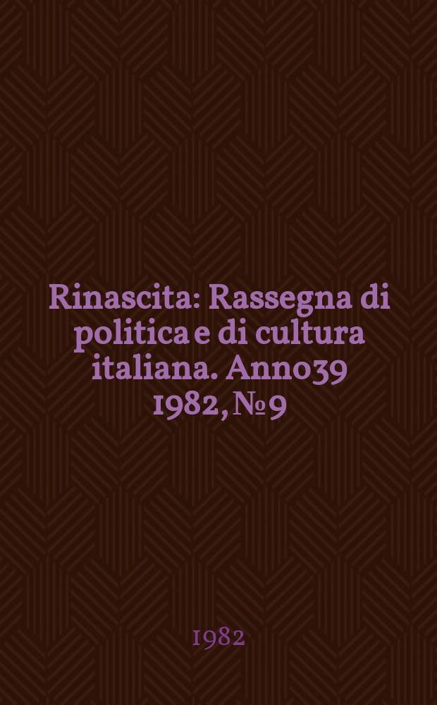 Rinascita : Rassegna di politica e di cultura italiana. Anno39 1982, №9