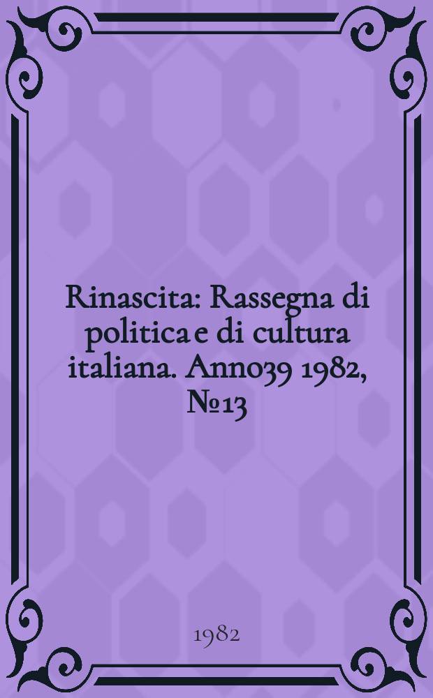 Rinascita : Rassegna di politica e di cultura italiana. Anno39 1982, №13