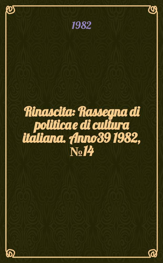 Rinascita : Rassegna di politica e di cultura italiana. Anno39 1982, №14