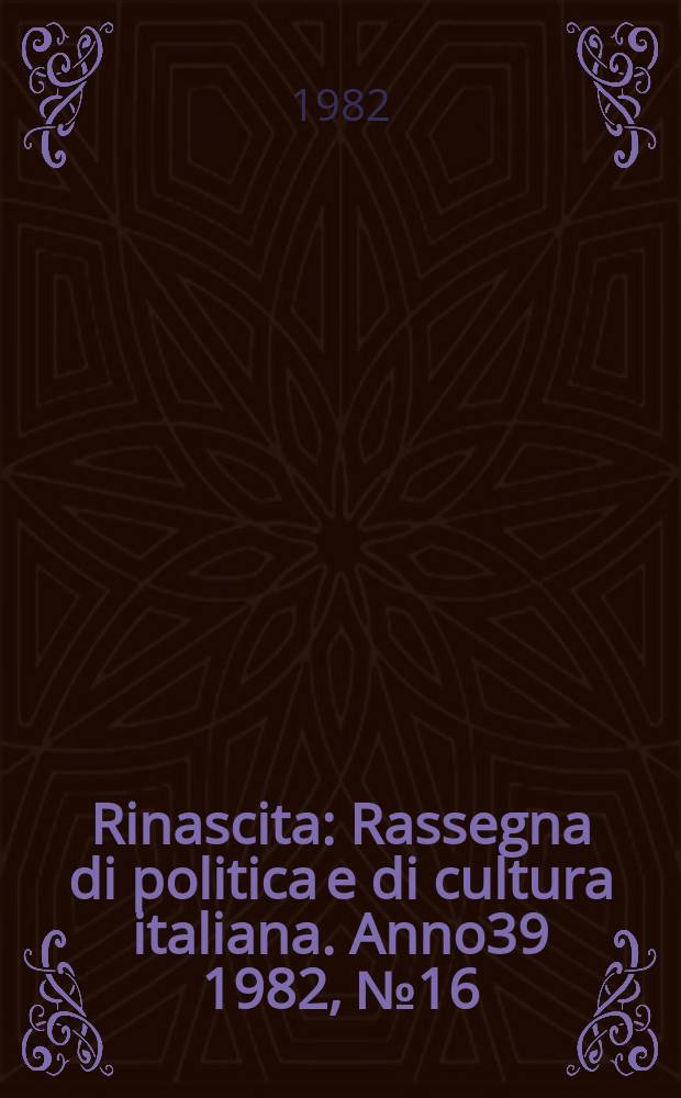 Rinascita : Rassegna di politica e di cultura italiana. Anno39 1982, №16