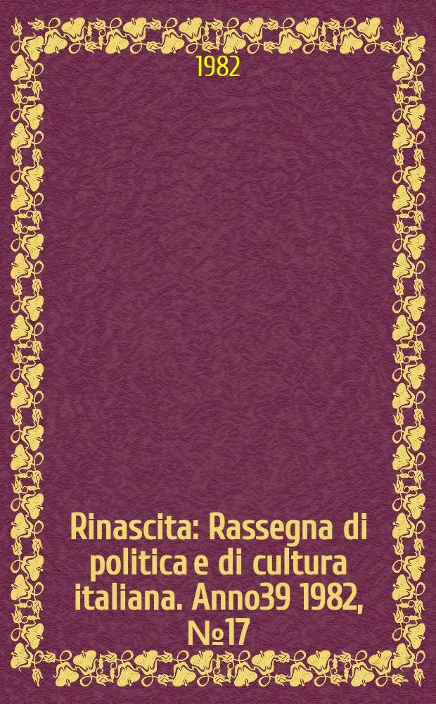Rinascita : Rassegna di politica e di cultura italiana. Anno39 1982, №17