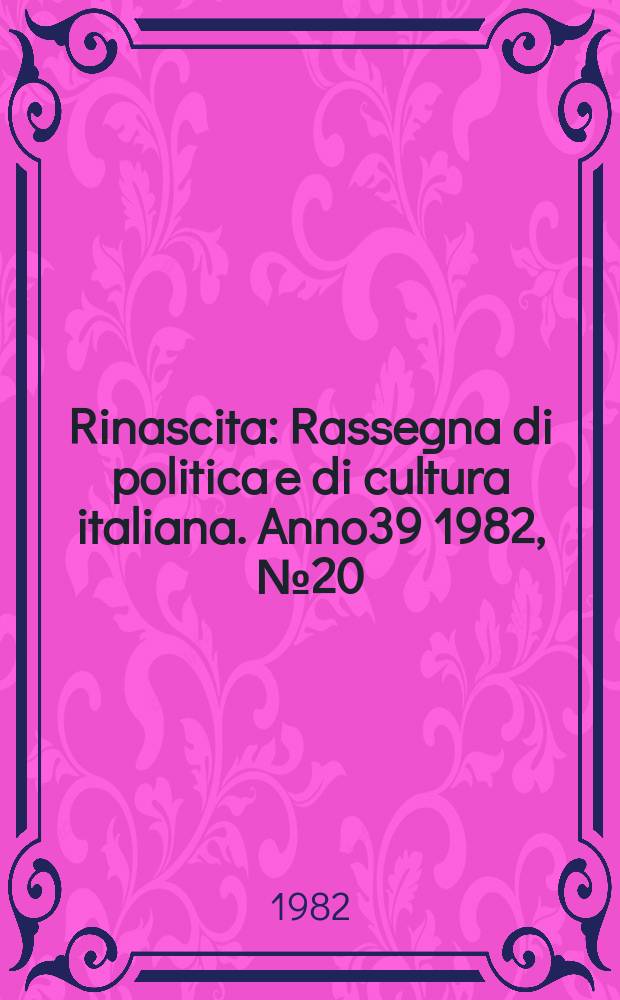 Rinascita : Rassegna di politica e di cultura italiana. Anno39 1982, №20