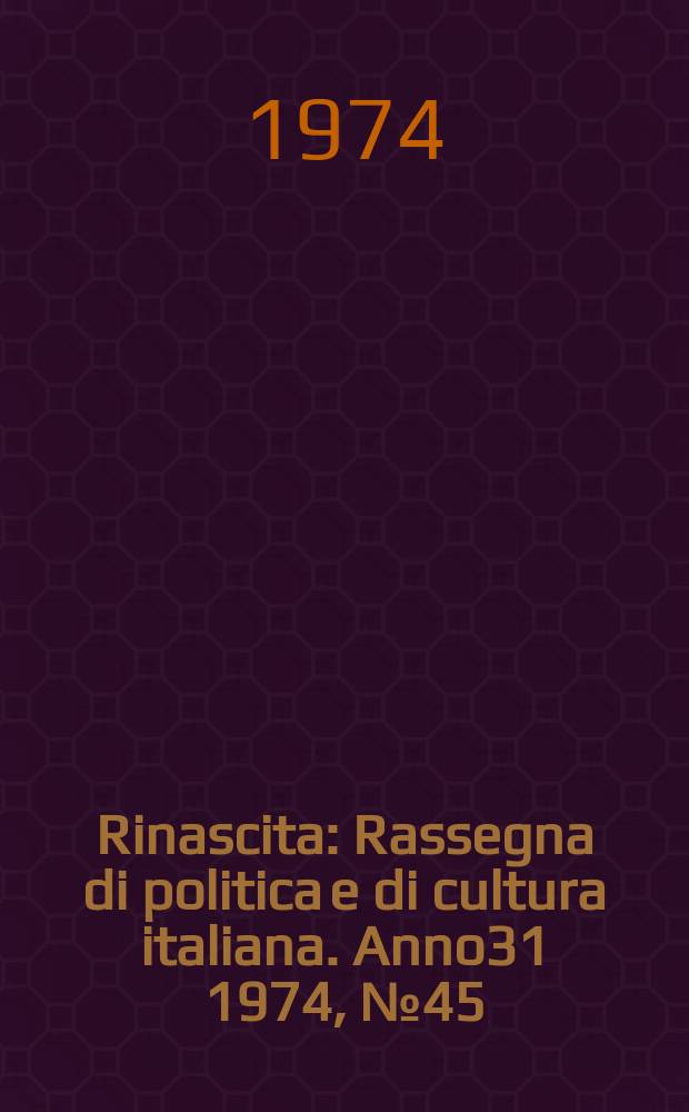 Rinascita : Rassegna di politica e di cultura italiana. Anno31 1974, №45