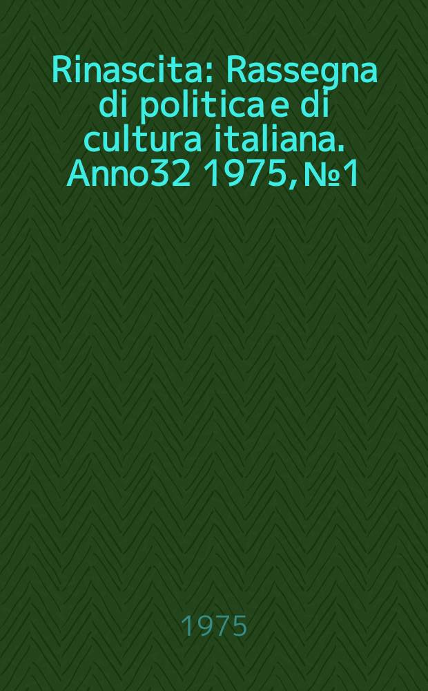 Rinascita : Rassegna di politica e di cultura italiana. Anno32 1975, №1