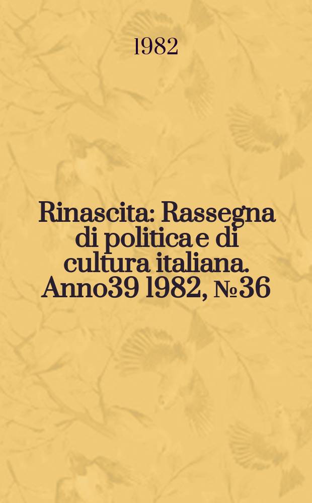 Rinascita : Rassegna di politica e di cultura italiana. Anno39 1982, №36