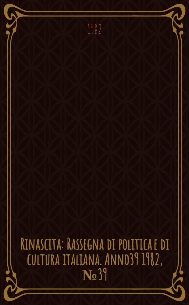 Rinascita : Rassegna di politica e di cultura italiana. Anno39 1982, №39