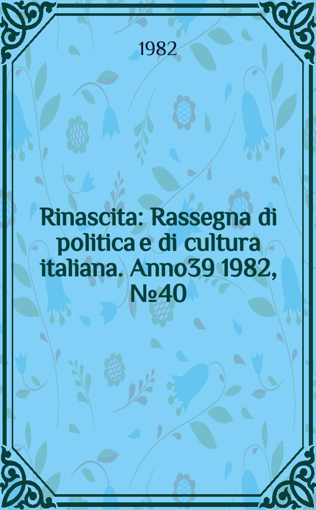 Rinascita : Rassegna di politica e di cultura italiana. Anno39 1982, №40