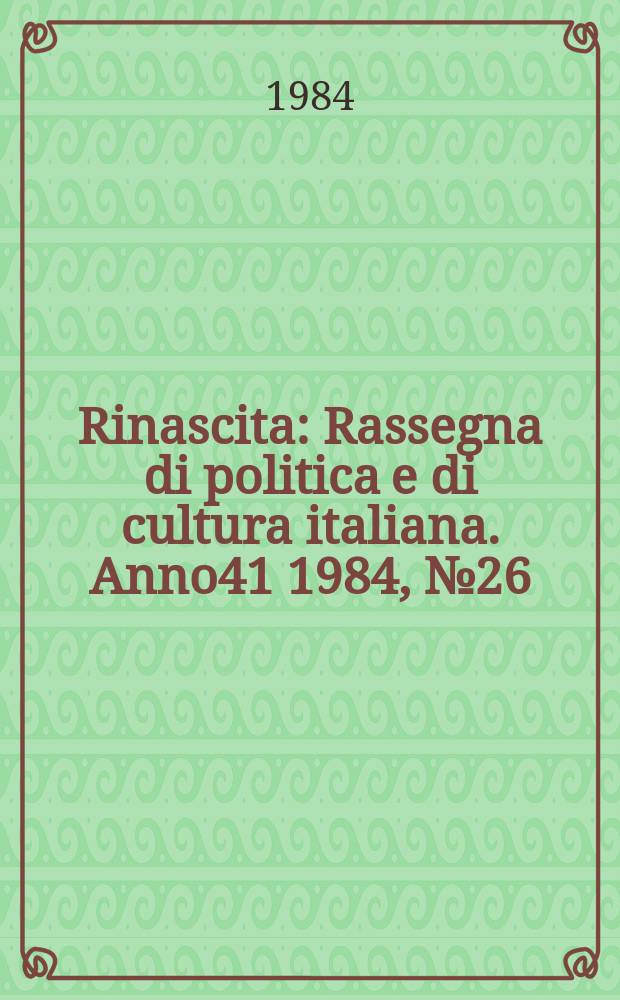 Rinascita : Rassegna di politica e di cultura italiana. Anno41 1984, №26
