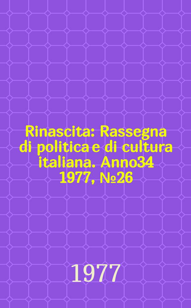 Rinascita : Rassegna di politica e di cultura italiana. Anno34 1977, №26