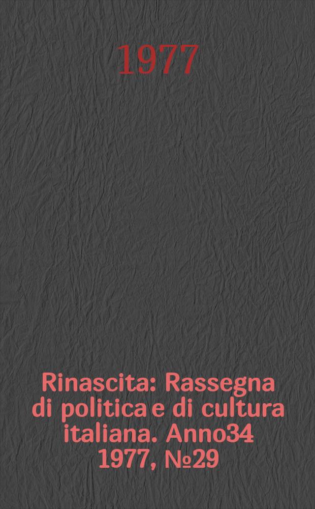 Rinascita : Rassegna di politica e di cultura italiana. Anno34 1977, №29