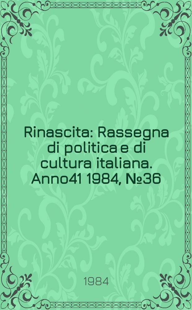 Rinascita : Rassegna di politica e di cultura italiana. Anno41 1984, №36