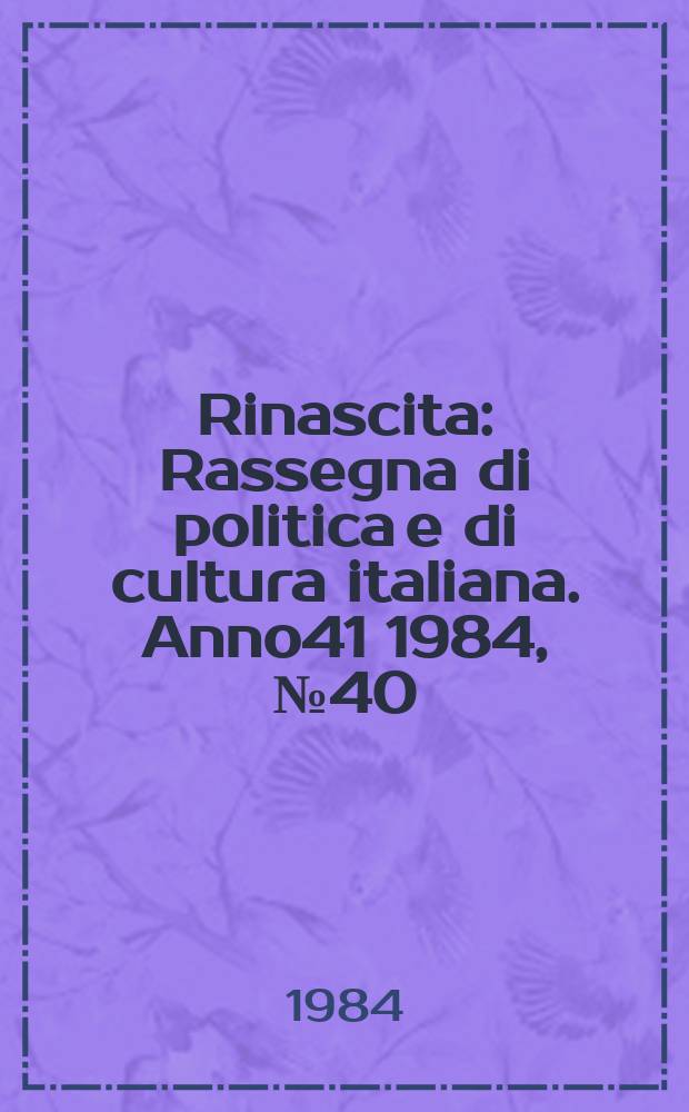 Rinascita : Rassegna di politica e di cultura italiana. Anno41 1984, №40
