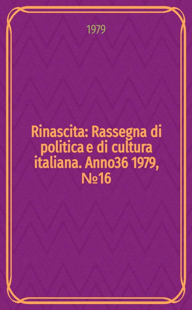 Rinascita : Rassegna di politica e di cultura italiana. Anno36 1979, №16