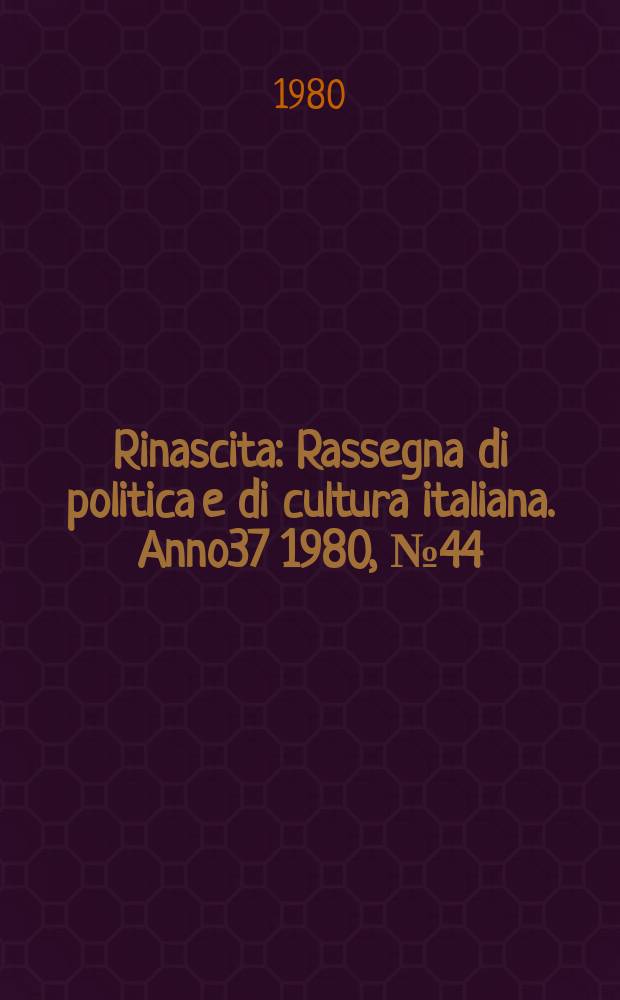 Rinascita : Rassegna di politica e di cultura italiana. Anno37 1980, №44