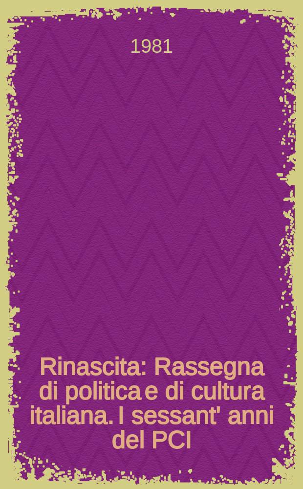 Rinascita : Rassegna di politica e di cultura italiana. I sessant' anni del PCI