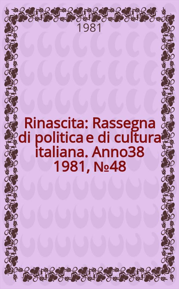 Rinascita : Rassegna di politica e di cultura italiana. Anno38 1981, №48