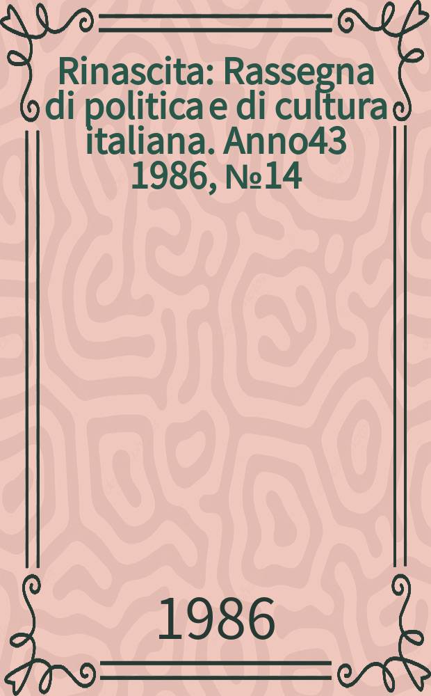 Rinascita : Rassegna di politica e di cultura italiana. Anno43 1986, №14
