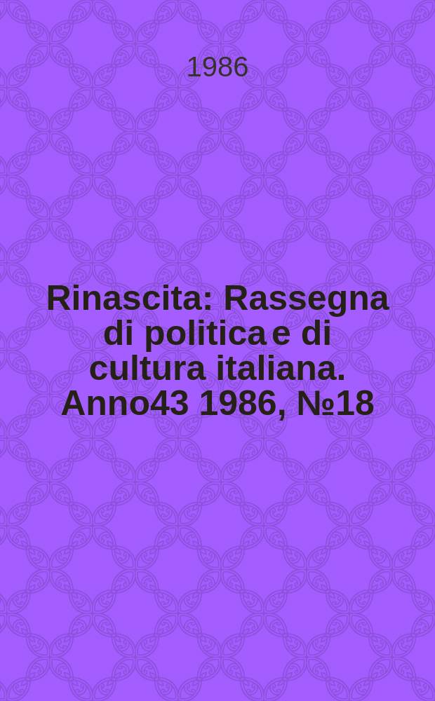 Rinascita : Rassegna di politica e di cultura italiana. Anno43 1986, №18