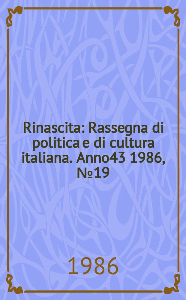 Rinascita : Rassegna di politica e di cultura italiana. Anno43 1986, №19